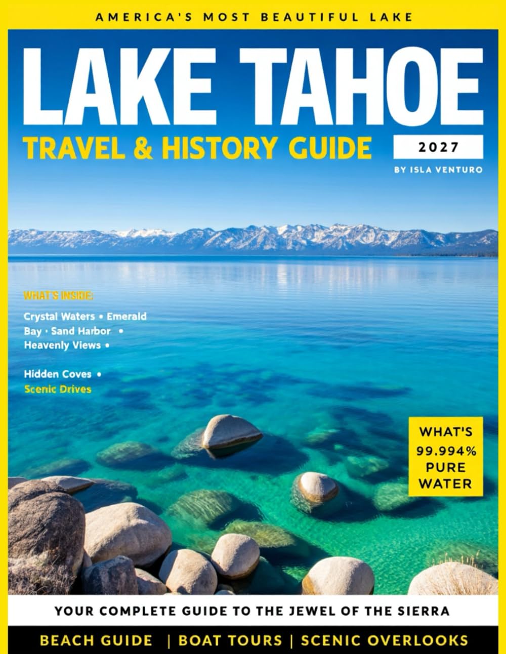 LAKE TAHOE TRAVEL & HISTORY GUIDE 2027 (FULL COLOR): Navigate Lake Tahoe like a local with tips on transport, hiking trails, and family fun across state parks, shuttle routes, and guided outdoor trips