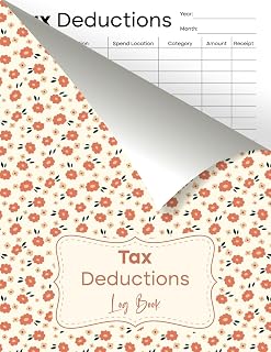 Tax Deduction Log Book: Effectively Organize Tax Write-offs and Tax Returns, Your Way To Track Deductible Expenses | Flora Cover Design