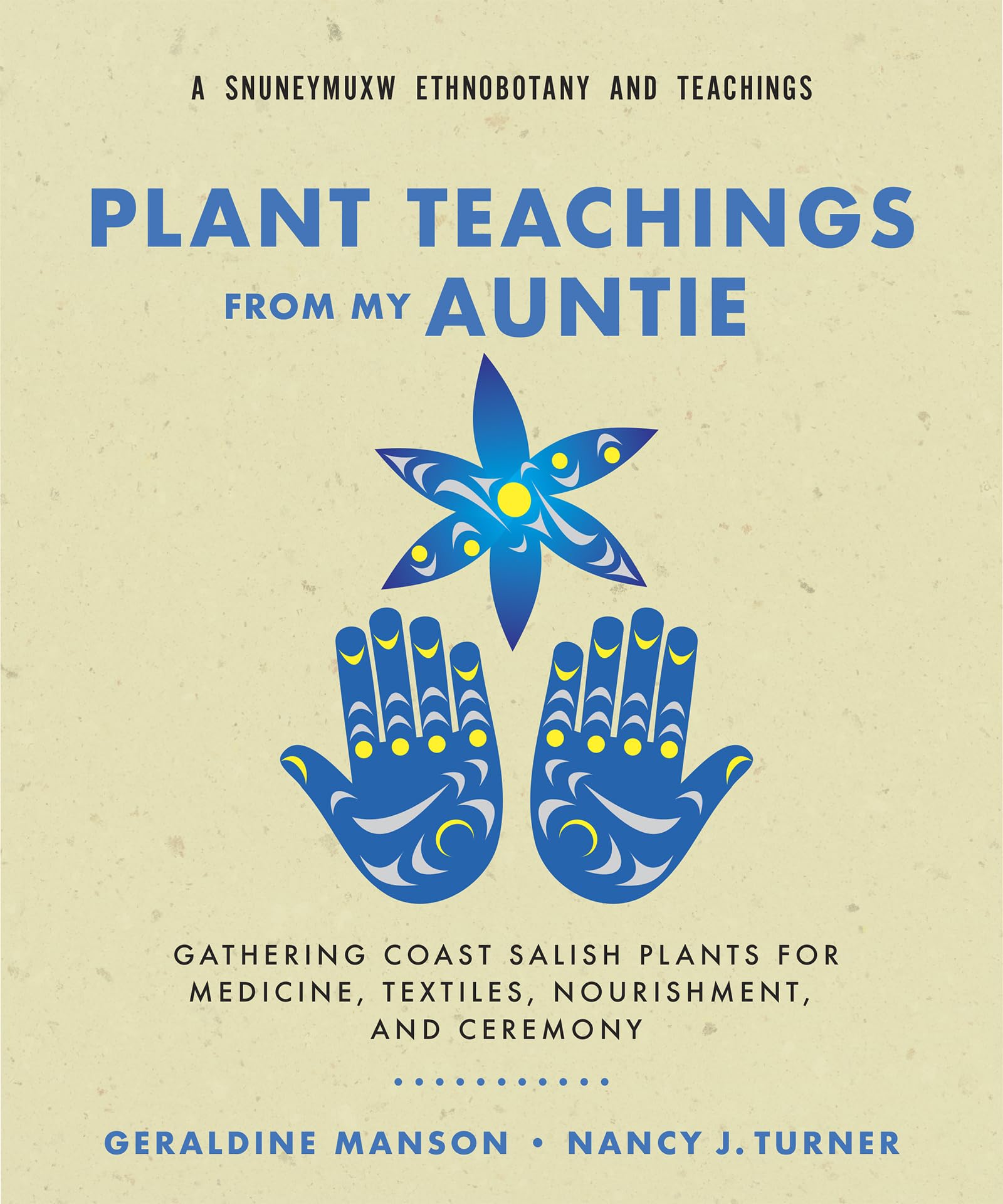Plant Teachings from My Auntie: Gathering Coast Salish Plants for Medicine, Textiles, Nourishment, and Ceremony