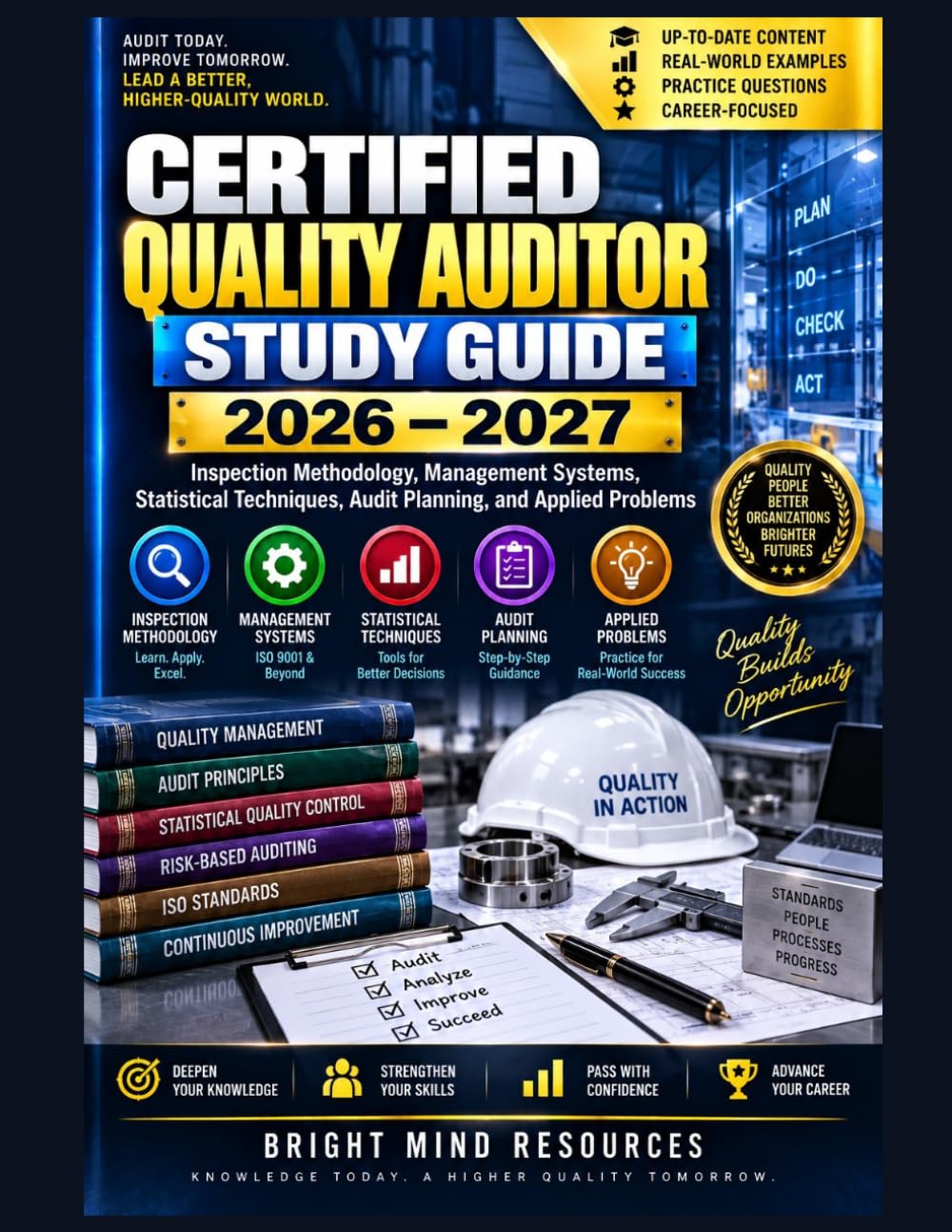 CERTIFIED QUALITY AUDITOR STUDY GUIDE 2026–2027: Inspection Methodology, Management Systems, Statistical Techniques, Audit Planning, and Applied Problems
