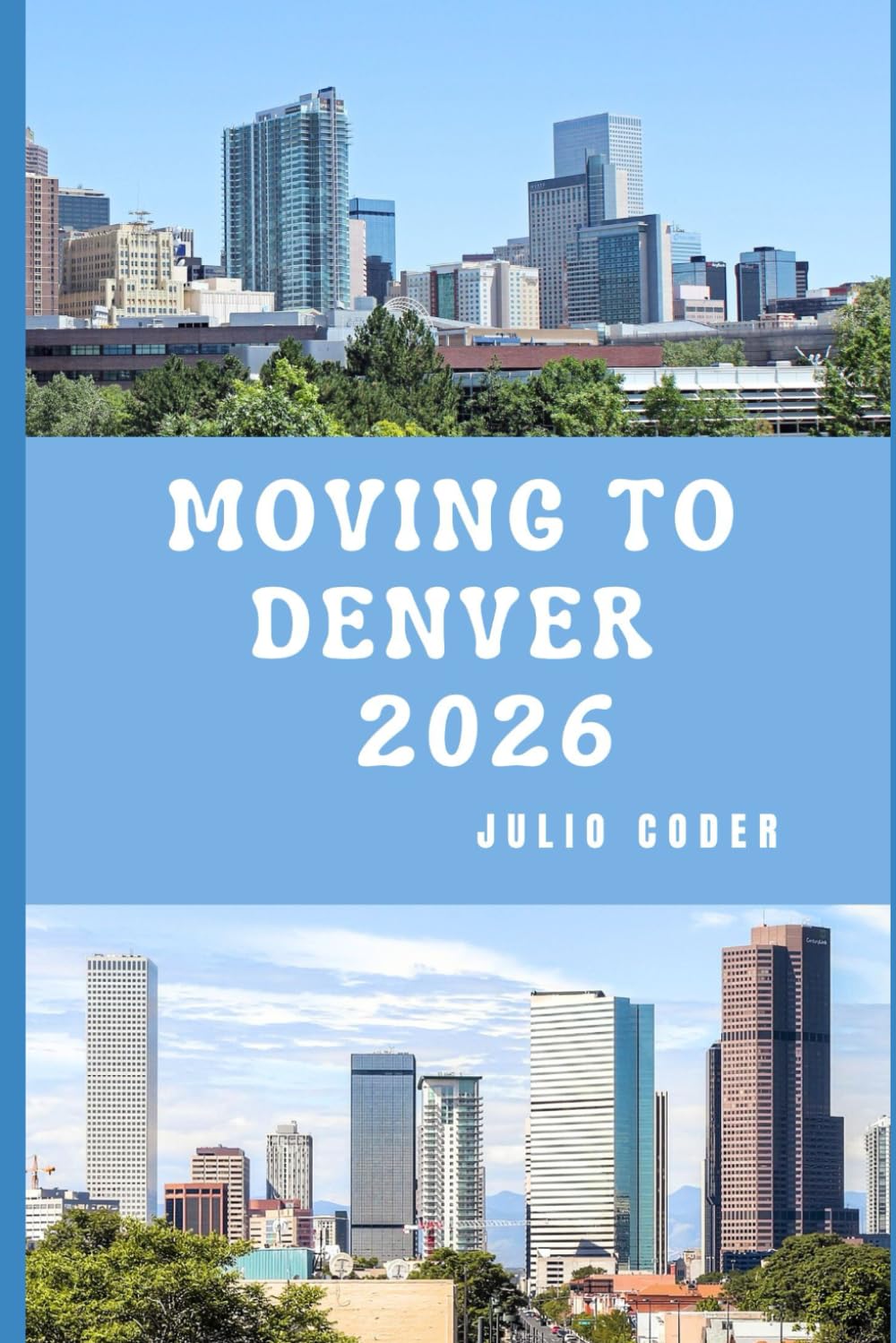 MOVING TO DENVER 2026: Everything You Need to Know About Living, Working, and Thriving in Denver
