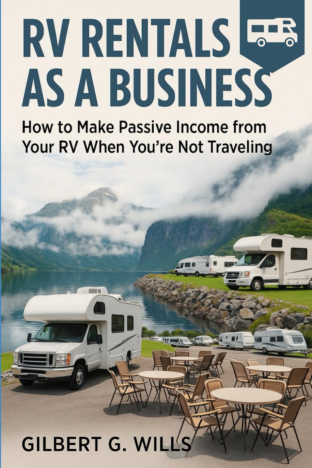 RV RENTALS AS A BUSINESS: How to Make Passive Income from Your RV When You’re Not Traveling
