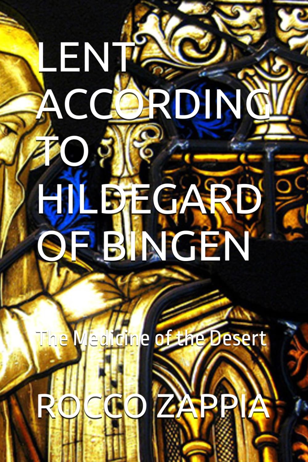 LENT ACCORDING TO HILDEGARD OF BINGEN: The Medicine of the Desert