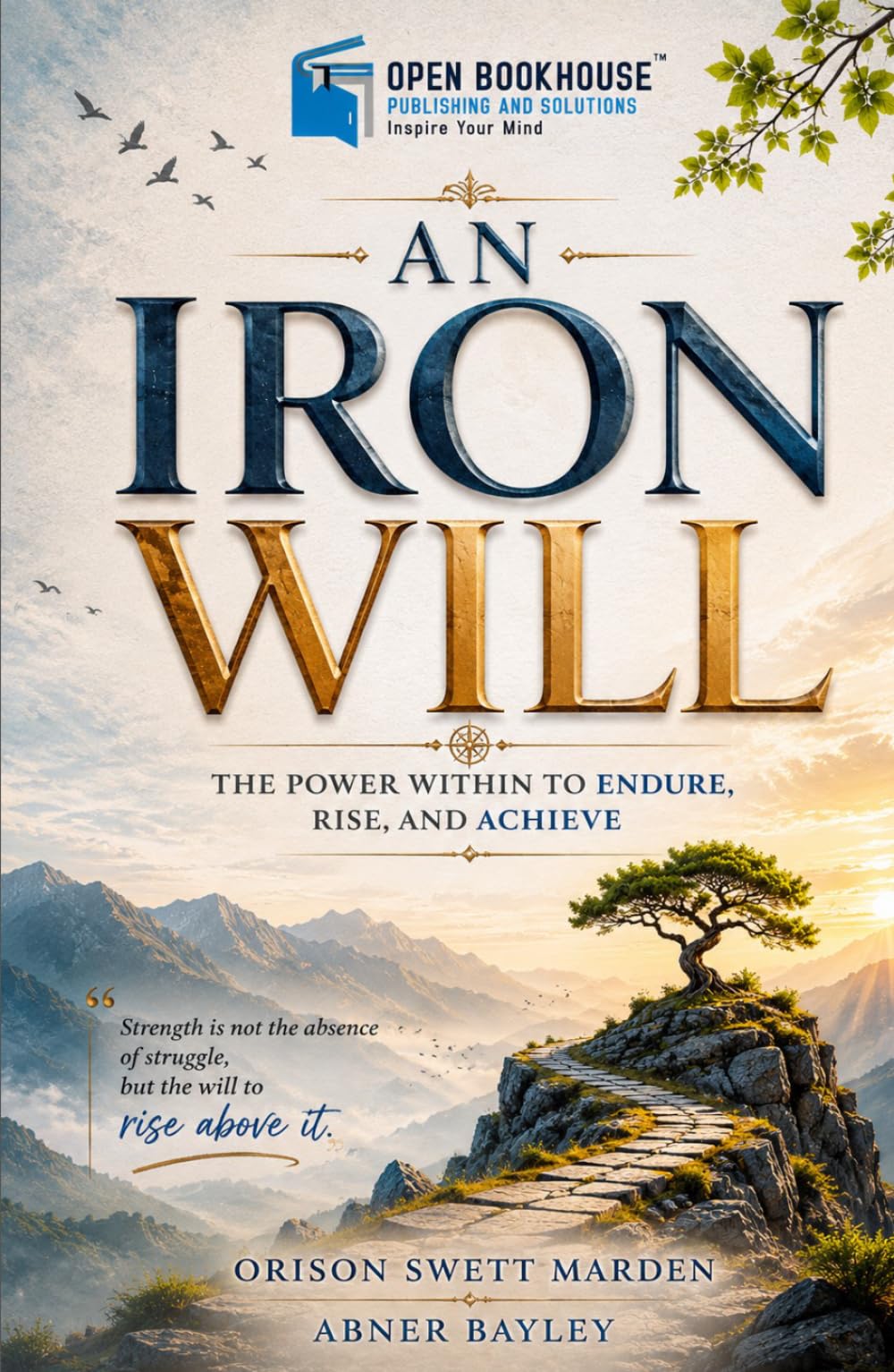 An Iron Will: Illustrated & Annotated Edition for Modern Readers | Featuring Editorial Notes, Reflection Exercises, Chapter Summaries & Inspirational Illustrations