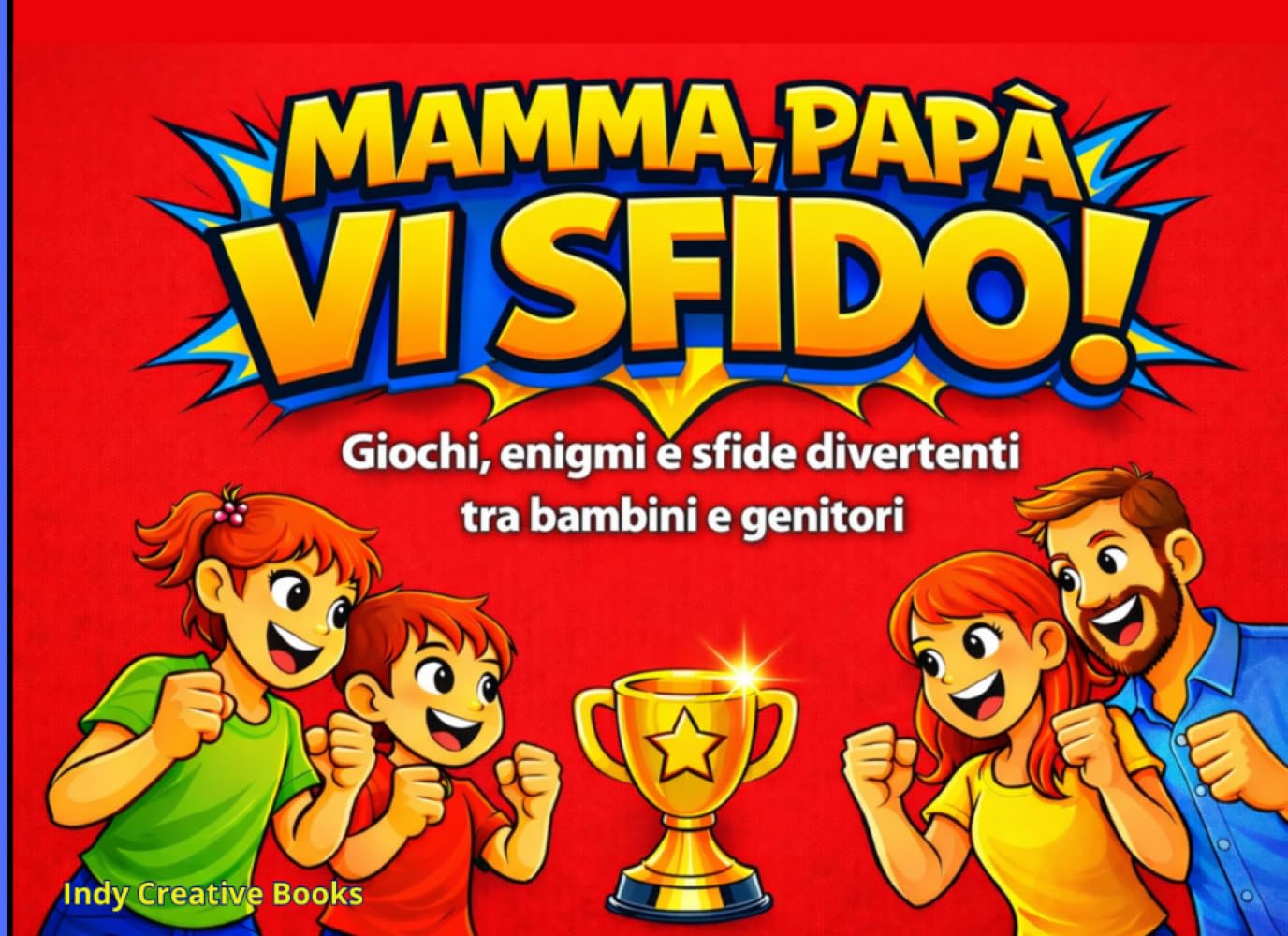 MAMMA PAPA' VI SFIDO: Giochi enigmi e sfide divertenti tra bambini e genitore. Il libro di sfide che mette alla prova tutta la famiglia