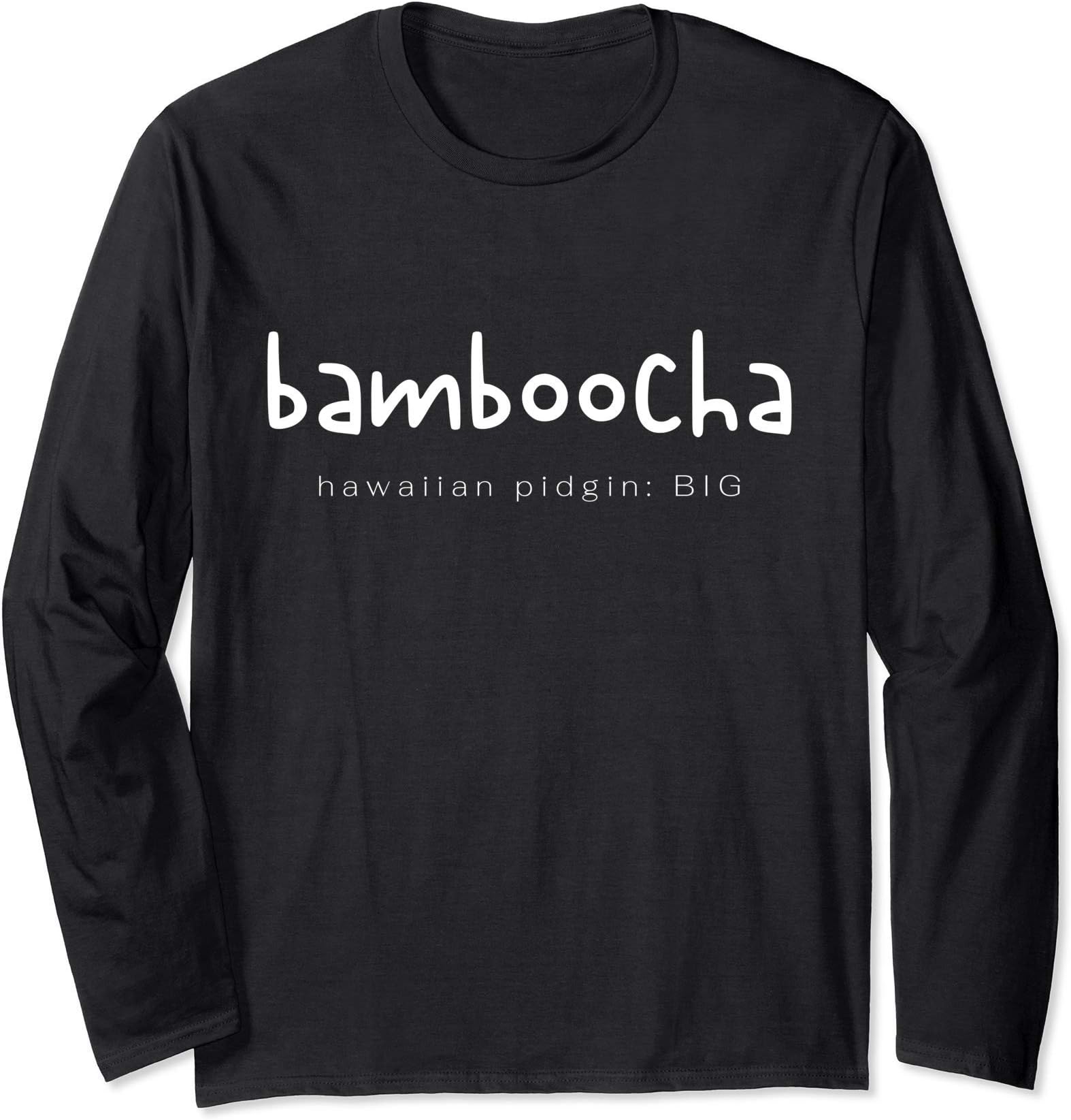 bamboocha - hawaiian pidgin for BIG Long Sleeve T-Shirt