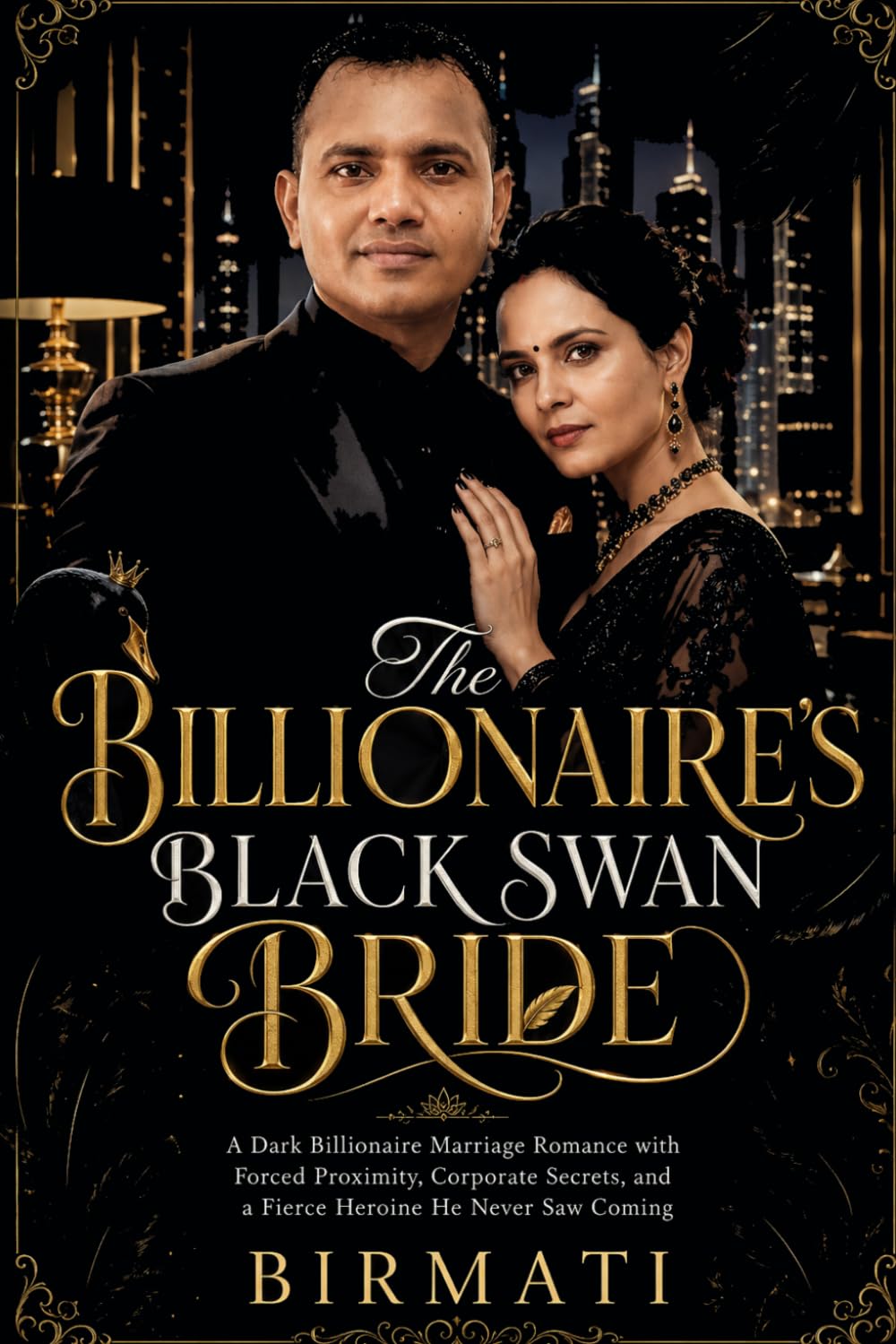 The Billionaire’s Black Swan Bride: A Dark Billionaire Marriage Romance with Forced Proximity, Corporate Secrets, and a Fierce Heroine He Never Saw Coming