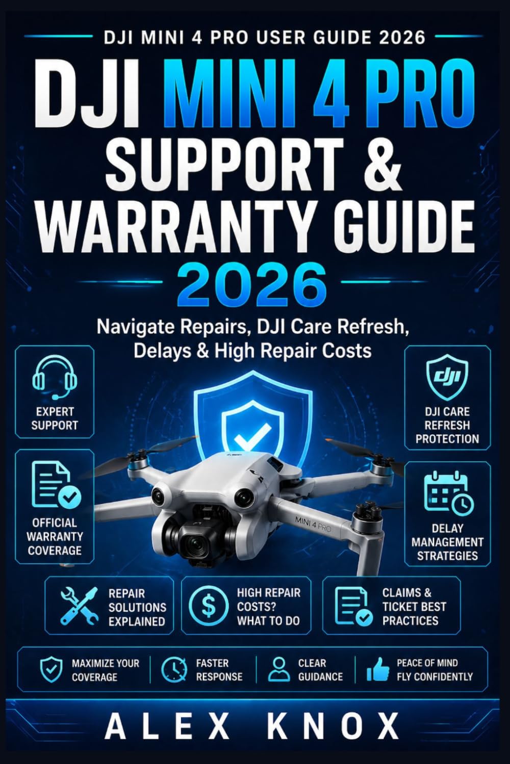DJI Mini 4 Pro Support & Warranty Guide: Navigate Repairs, DJI Care Refresh, Delays & High Repair Costs (DJI Mini 4 Pro User Guide 2026 Book 4) (DJI ... Connectivity Issues & Reliable Flying)