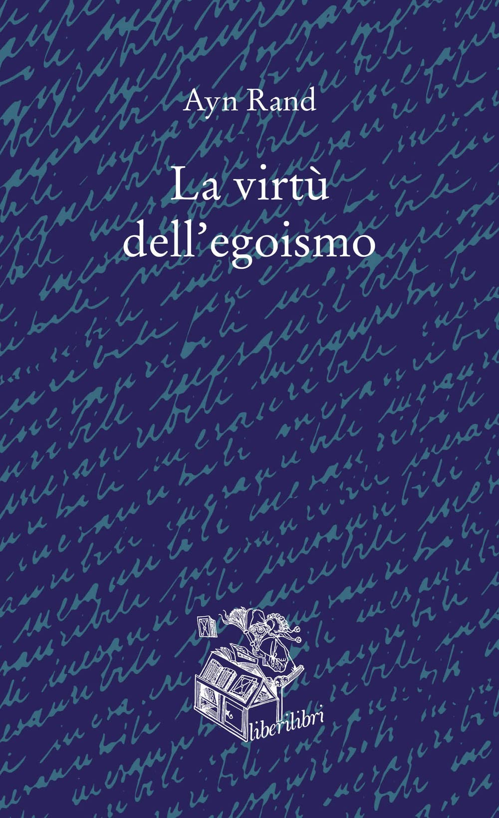 La Virtù Dell'egoismo. Un Concetto Nuovo Di Egoismo - 4