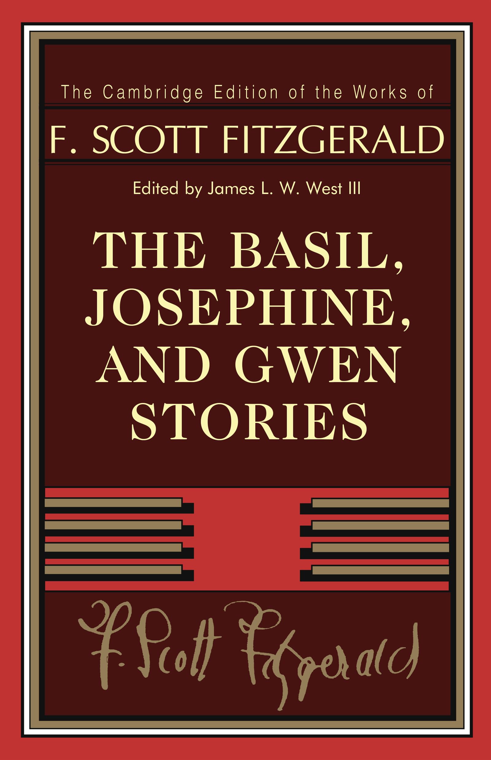 The Basil, Josephine, and Gwen Stories (The Cambridge Edition of the Works of F. Scott Fitzgerald)