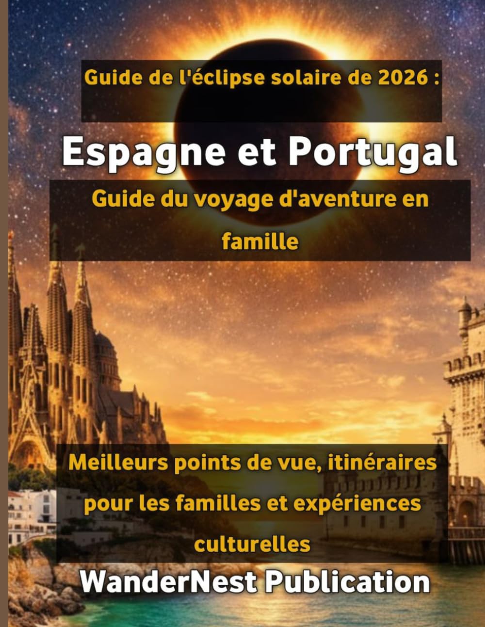 Guide de l'éclipse solaire de 2026 : Espagne et Portugal Guide du voyage d'aventure en famille