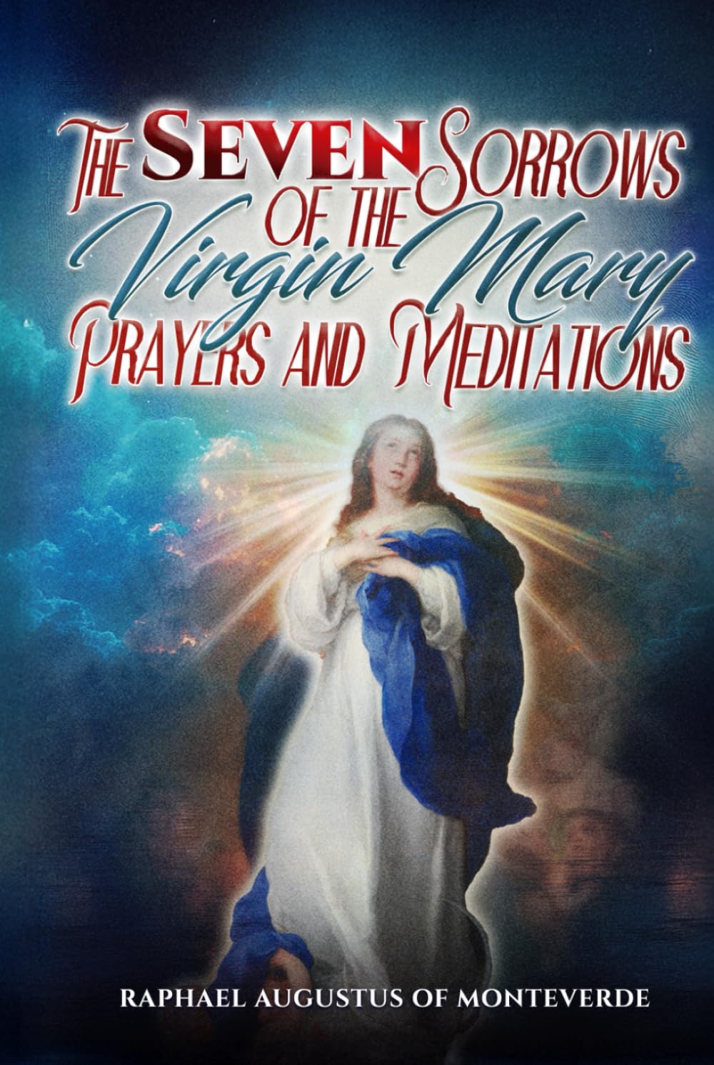 The Seven Sorrows of the Virgin Mary: Prayers and Meditations