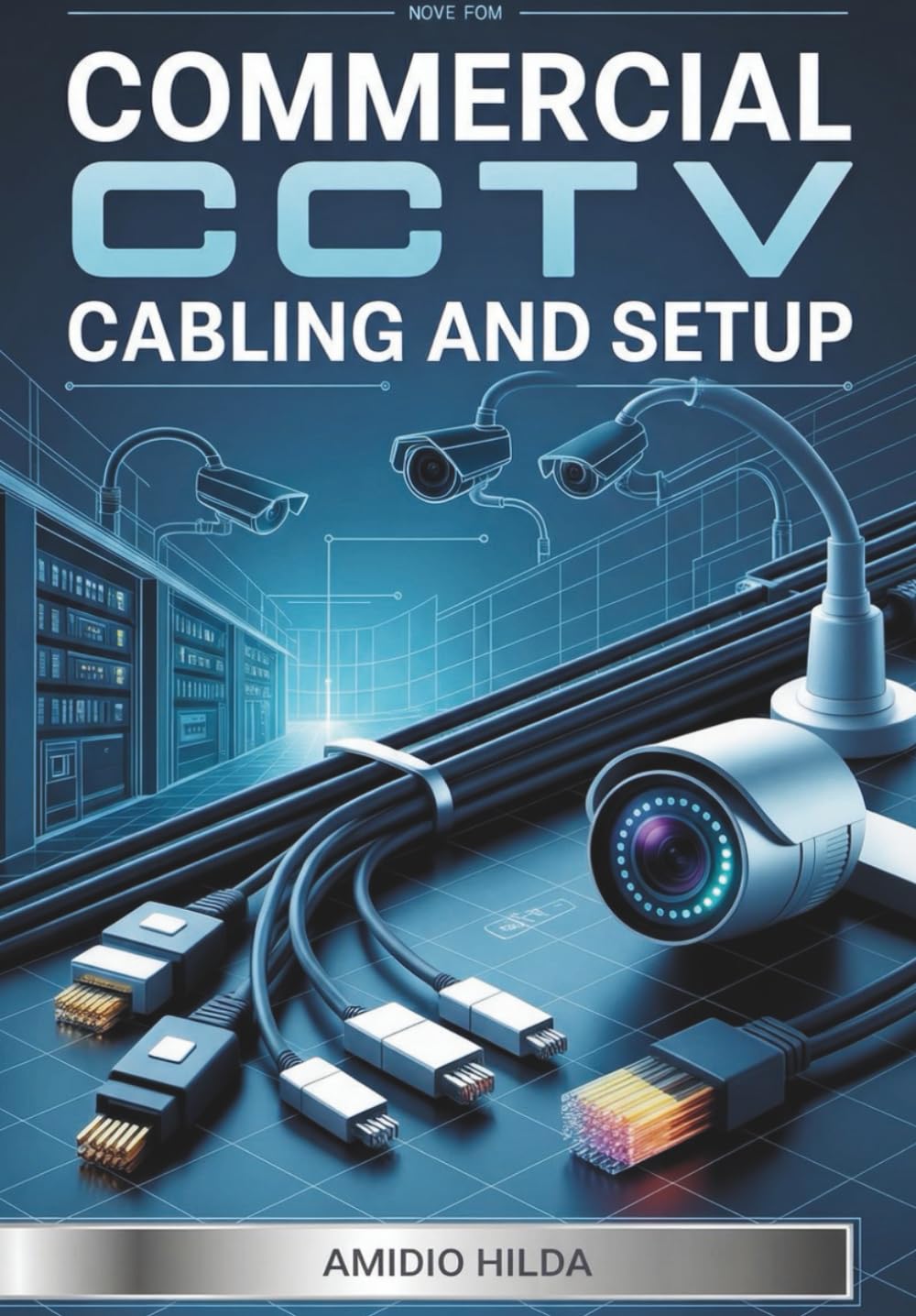 Commercial CCTV Cabling and Setup: Professional Installation Guide for IP Cameras, PoE, NVRs and Business Security Systems