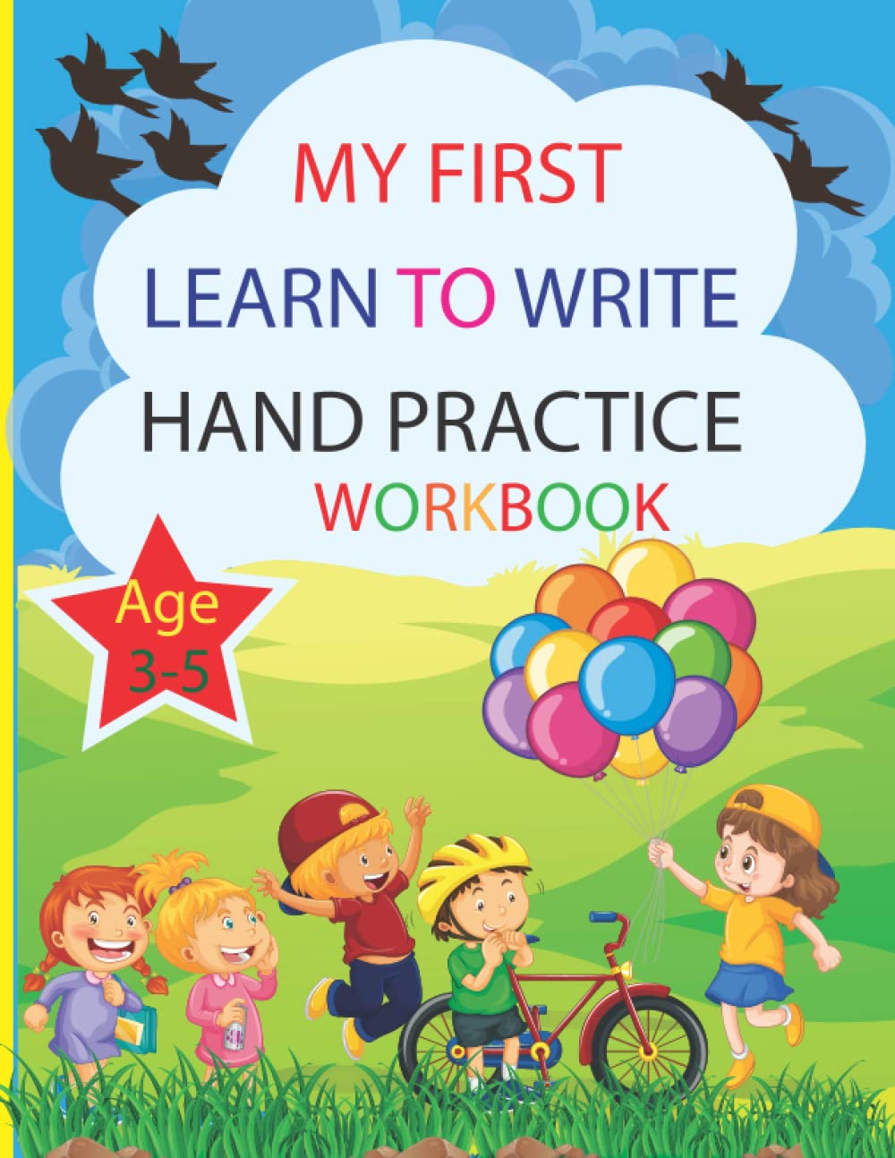 MY FIRST LEARN TO WRITE HAND PRACTICE WORKBOOK Age 3-5: My first learn to write hand practice workbook help your child take their first step ... reading and written and drawing picture.