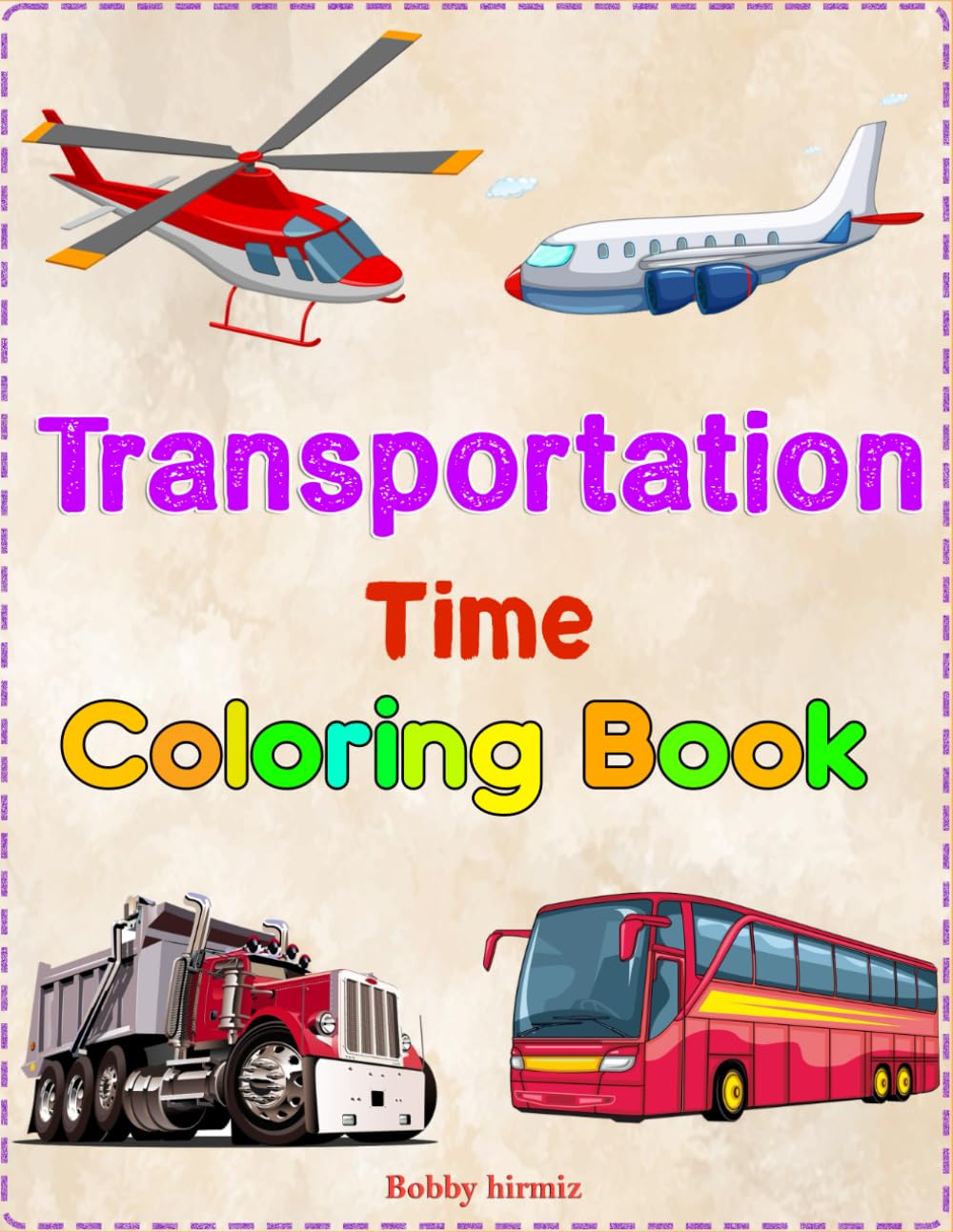 Transportation Time Coloring Book: A Fun Journey Through Cars, Trucks, Trains, and More – Perfect for Kids Aged 4-8!