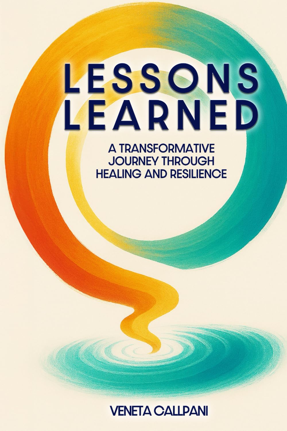 LESSONS LEARNED: A Transformative Journey Through Healing and Resilience