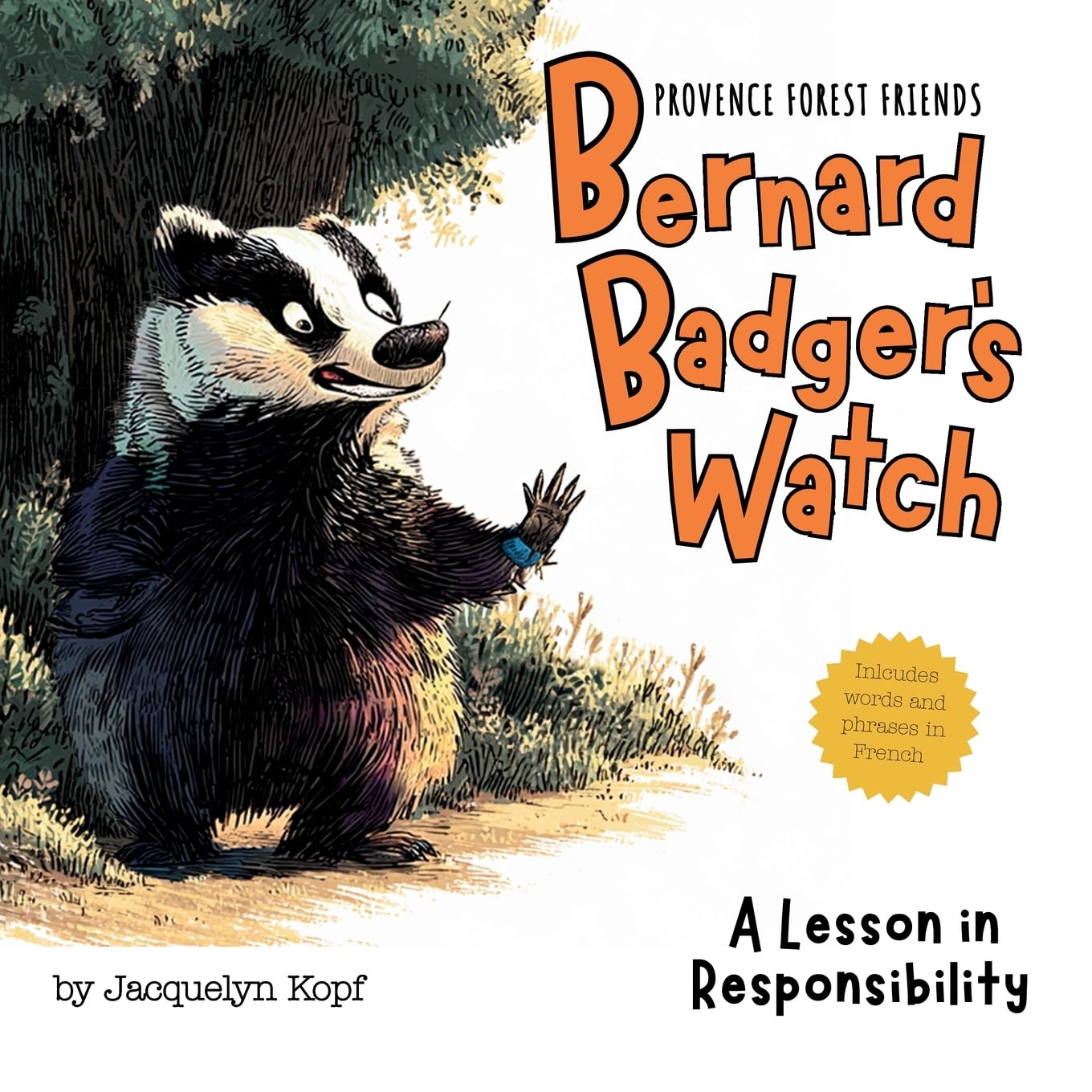 Bernard Badger's Watch: A Lesson in Responsibility (Provence Forest Friends)