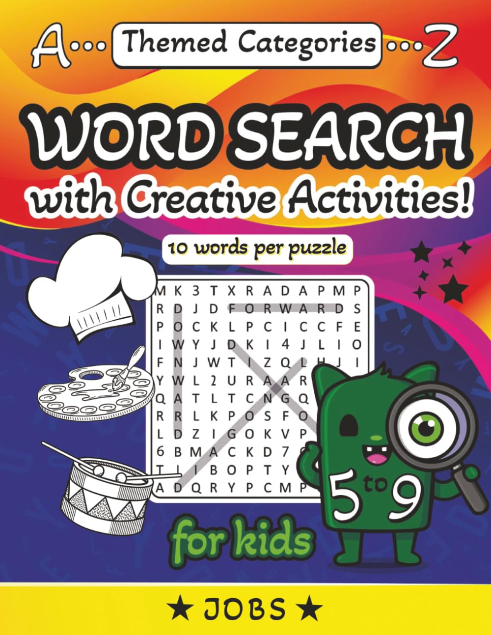 Word Search with Creative Activities Kids Age 5-9: With over 250 words to search and 26 playful themed puzzles this is a fun-filled journey from ... a solution page with exiting activities!
