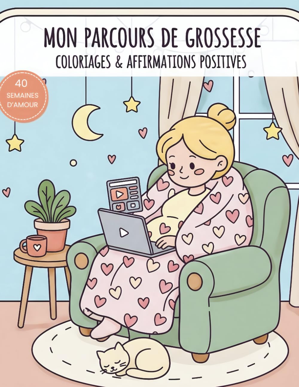 MON PARCOURS DE GROSSESSE: 40 SEMAINES D'AMOUR
