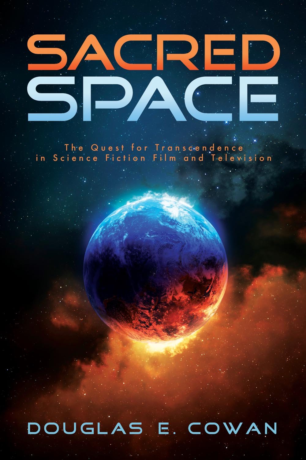Sacred Space: The Quest for Transcendence in Science Fiction Film and Television