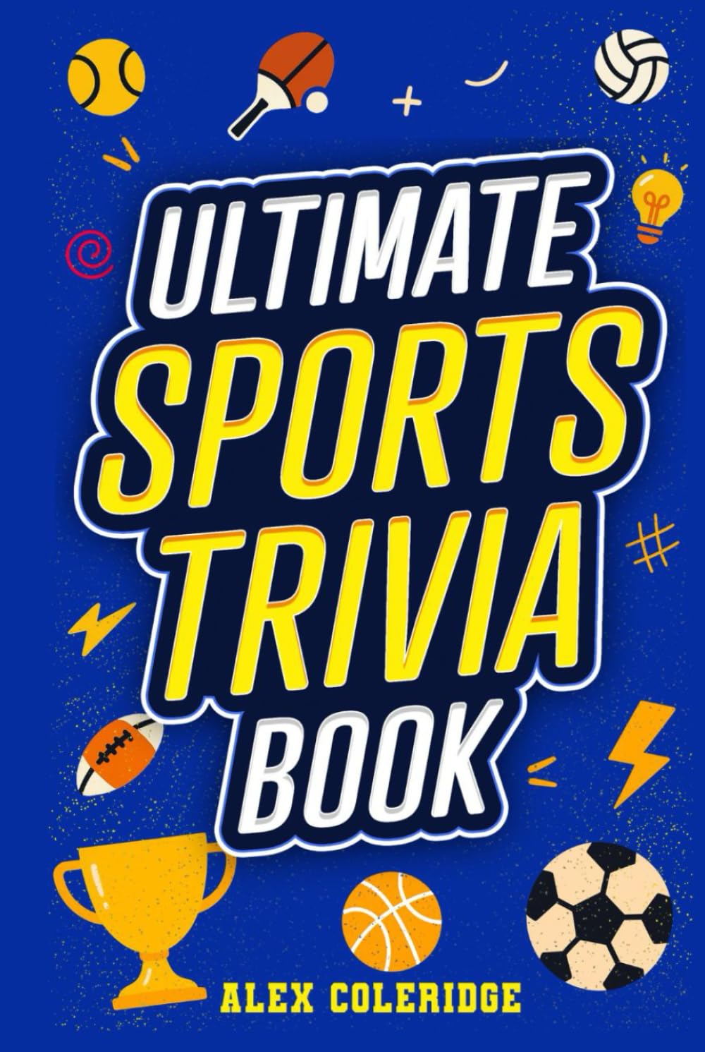 Ultimate Sports Trivia Book: 400+ Sports Trivia Questions, Fun Facts, and Challenge Rounds for Game Nights, Road Trips, and Parties — The Perfect Gift for Super Fans and Trivia Buffs      Hardcover – November 19, 2025