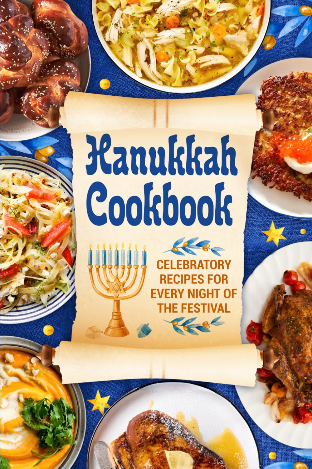 Hanukkah Cookbook: Celebratory Recipes for Every Night of the Festival