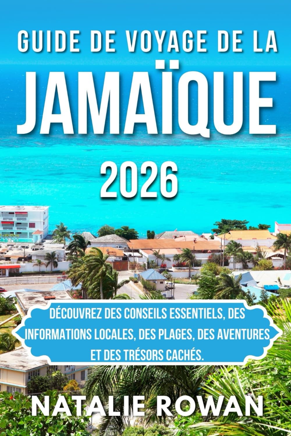 GUIDE DE VOYAGE DE LA JAMAÏQUE 2026: Découvrez des conseils essentiels, des informations locales, des plages, des aventures et des trésors cachés.