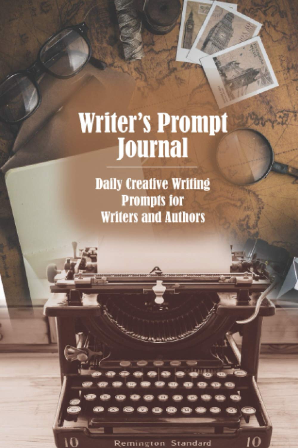 Writer's Prompt Journal: Daily Creative Writing Prompts for Writers and Authors