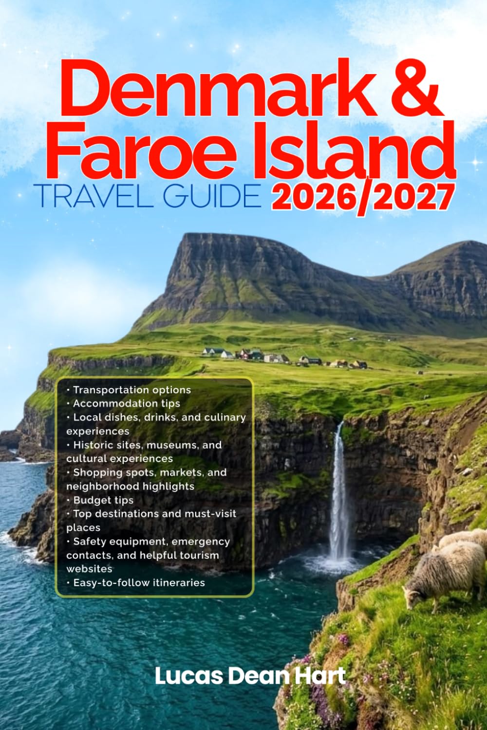 DENMARK & THE FAROE ISLANDS TRAVEL GUIDE 2026/2027: From Arrival to Departure, a Well-Detailed Guide to Help You Know DENMARK & THE FAROE ISLANDS in ... Budget Advice, and Top Attractions.