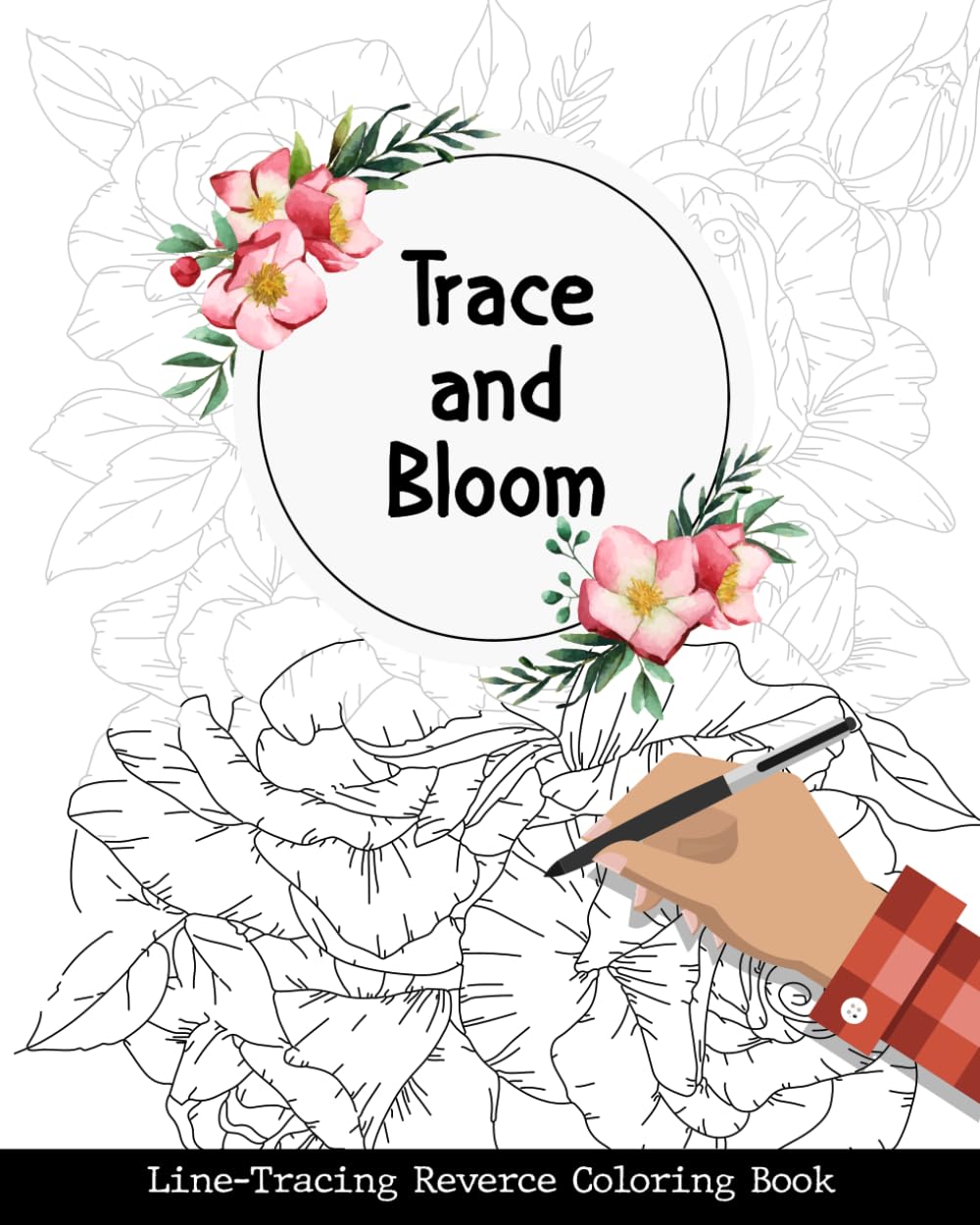 Trace and Bloom Line Tracing Coloring Book: Follow the White Lines to Reveal a world of lush botanicals. For Stress Relief and Relaxation