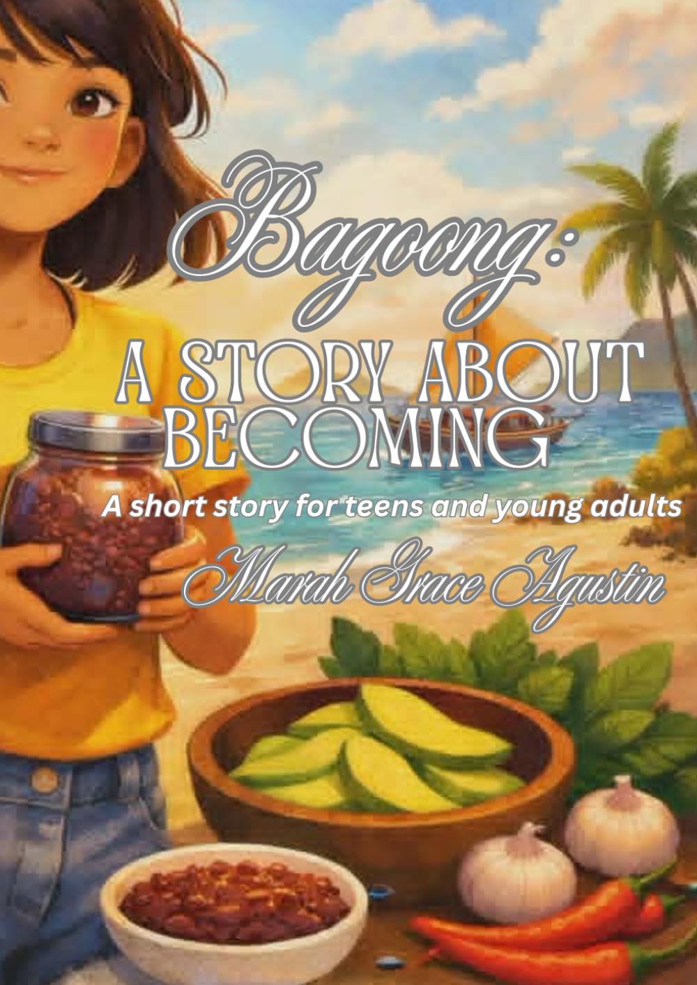Bagoong: A Story About Becoming (Life's Spices)