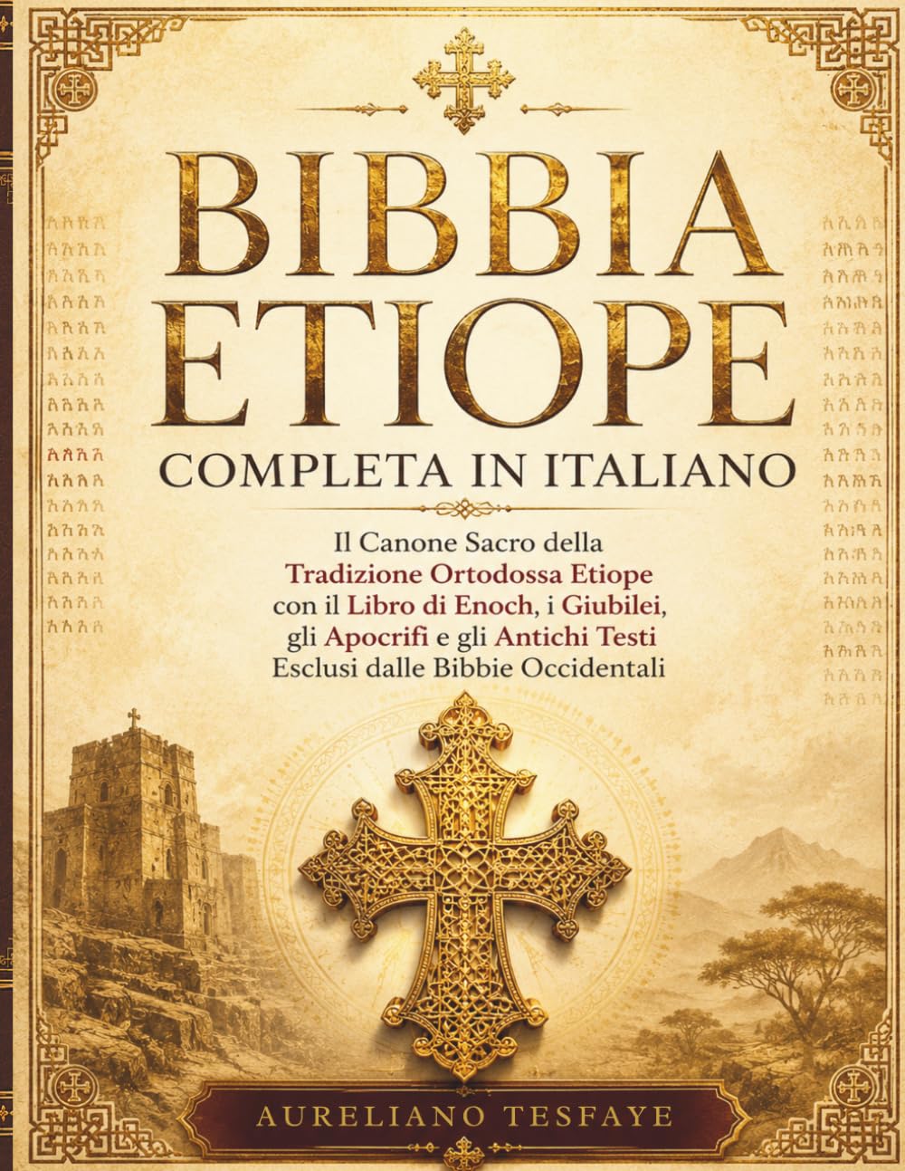 Bibbia Etiope Completa in Italiano: Il Canone Sacro della Tradizione Ortodossa Etiope con il Libro di Enoch, i Giubilei, gli Apocrifi e gli Antichi Testi Esclusi dalle Bibbie Occidentali