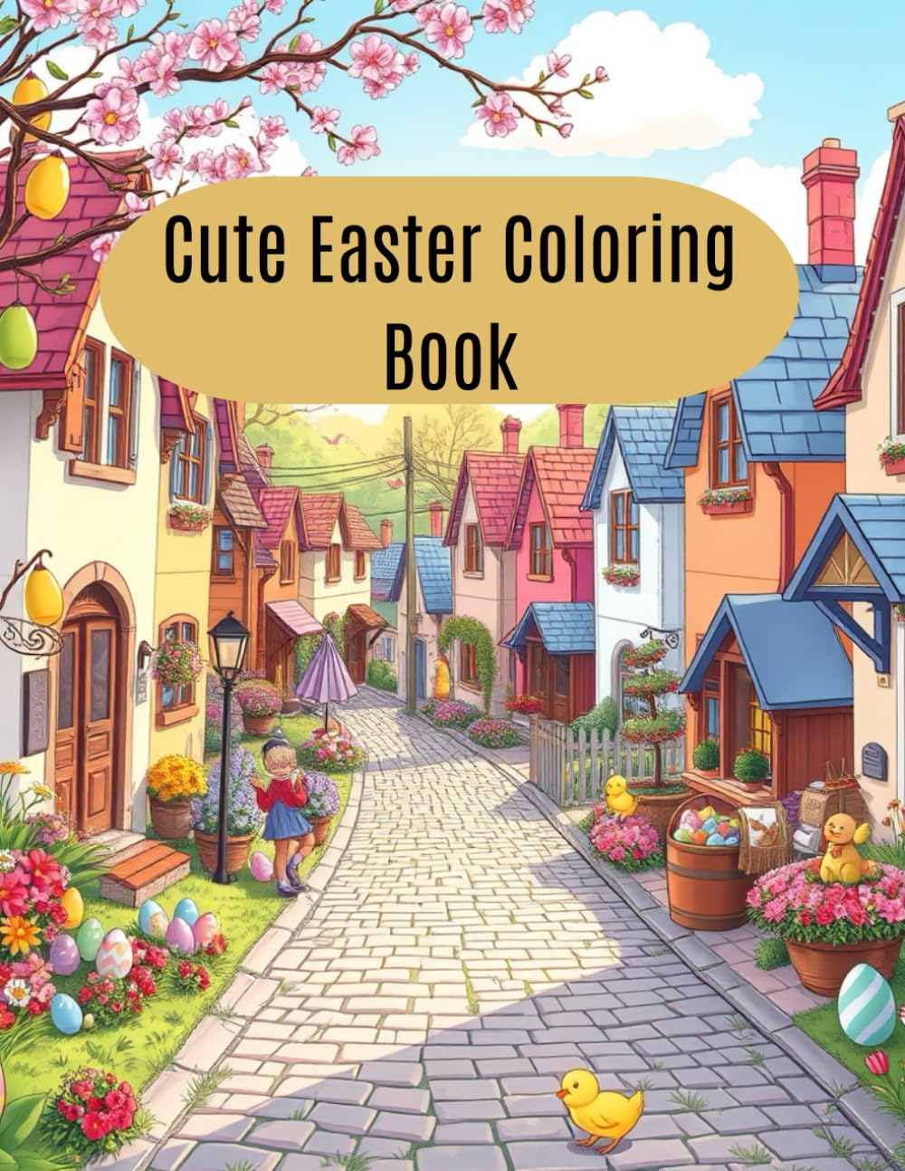 Cute Easter Coloring Book: Adorable Bunnies, Chicks, and Eggs for Kids and Adults – Fun and Relaxing Easter Coloring Pages (Ester bunni Coloring book)