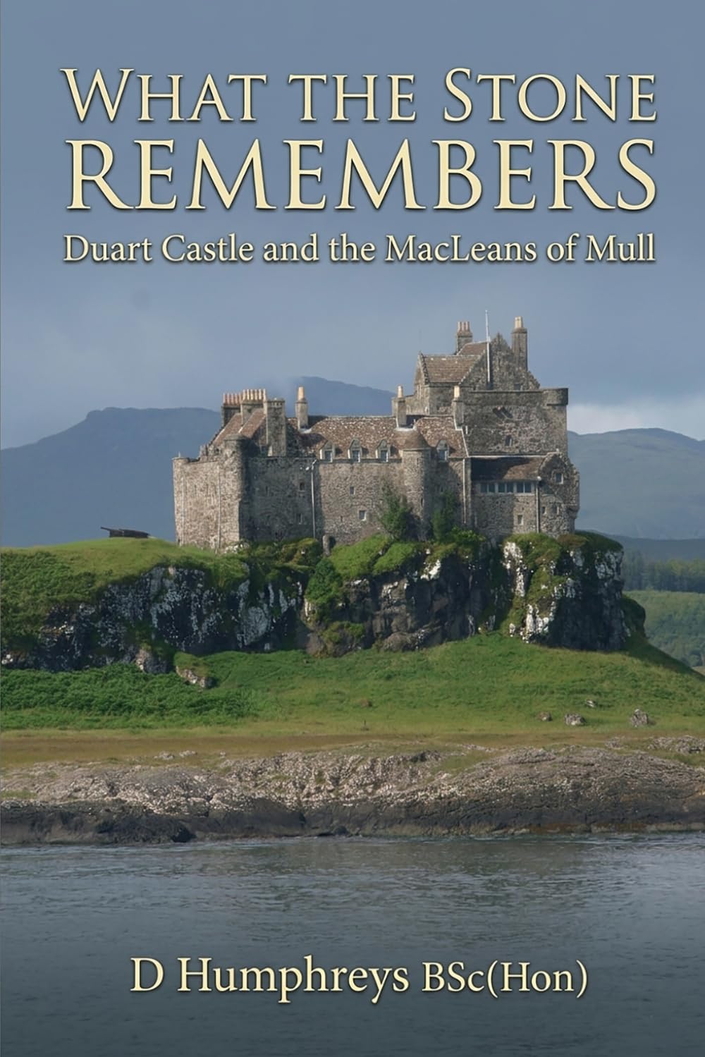 What the Stone Remembers: Duart Castle and the MacLeans of Mull