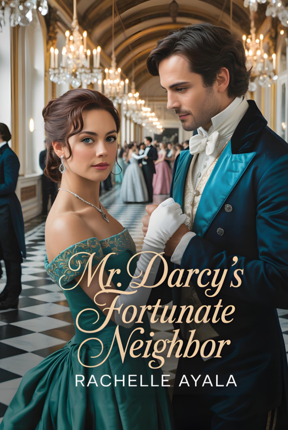 Mr. Darcy’s Fortunate Neighbor: A Pride and Prejudice Variation Romance (Darcy and Elizabeth Forever: Pride and Prejudice Variations)
