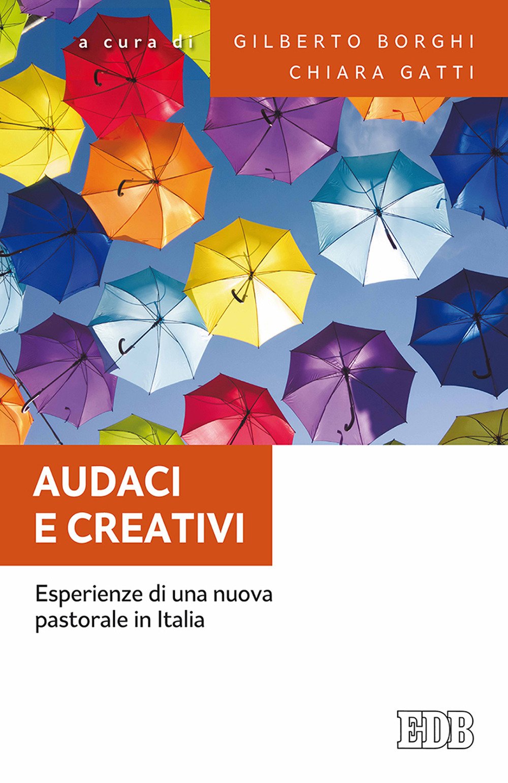 Audaci E Creativi. Esperienze Di Una Nuova Pastorale In Italia - 4