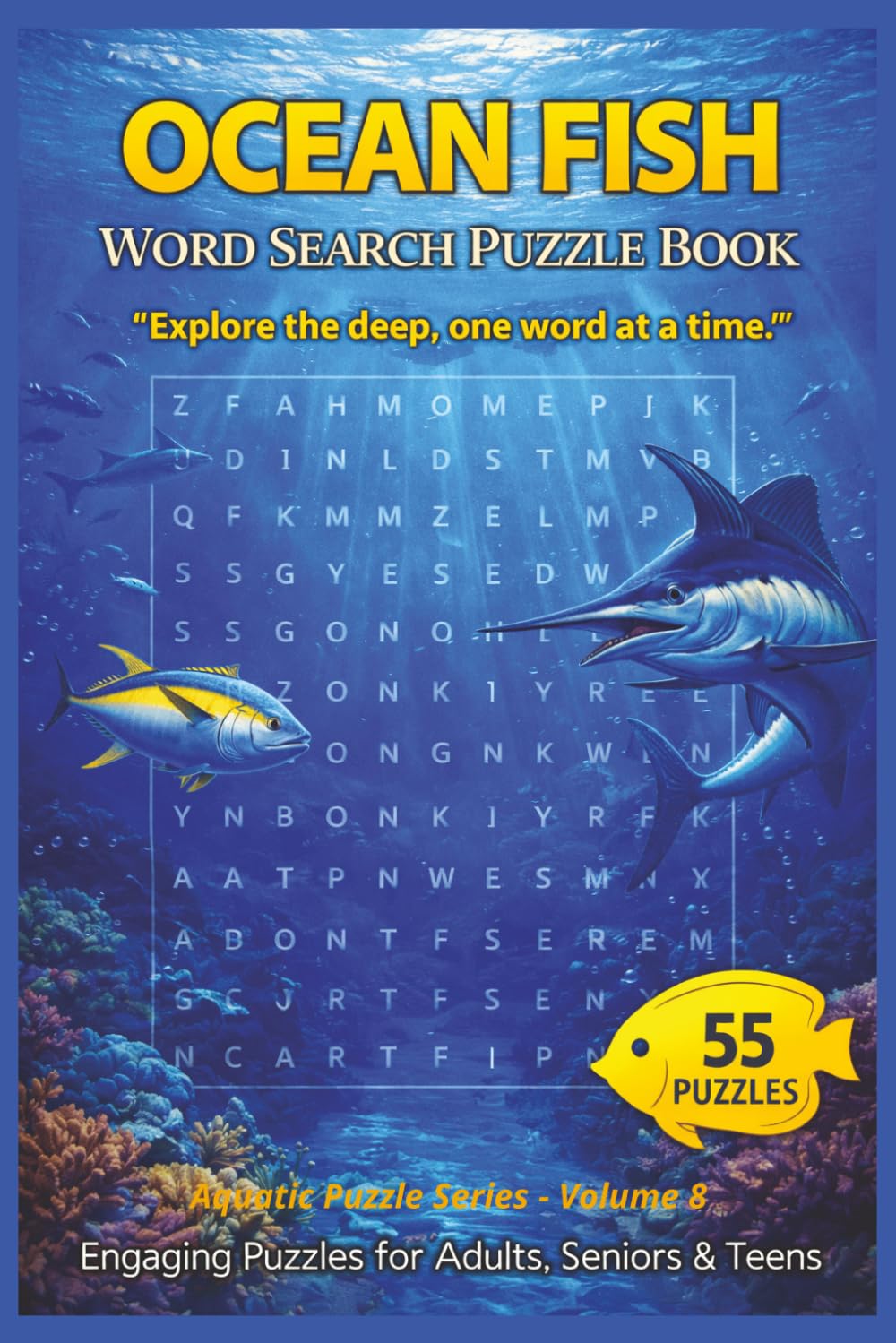 Ocean Fish word Search Puzzle Book: 55 Ocean-Themed Puzzles with Inspiring Quotes for Marine Life Lovers, Puzzle Fans, and Aquarium ... and Underwater Fun (Aquatic Puzzle Series)