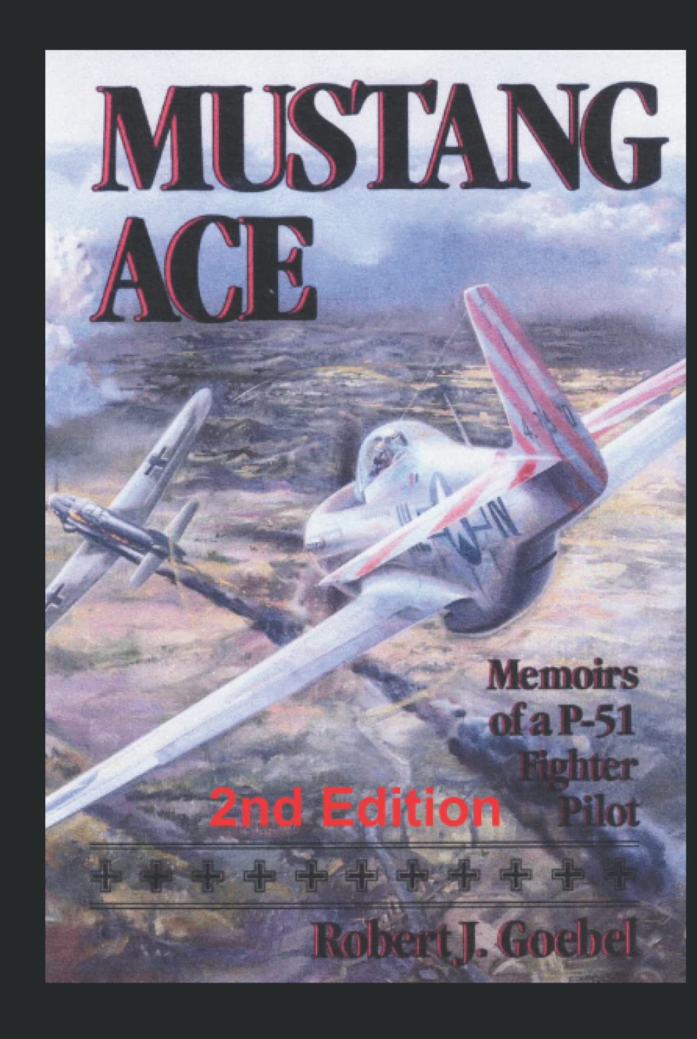 Mustang Ace: Memoirs of a P-51 Fighter Pilot