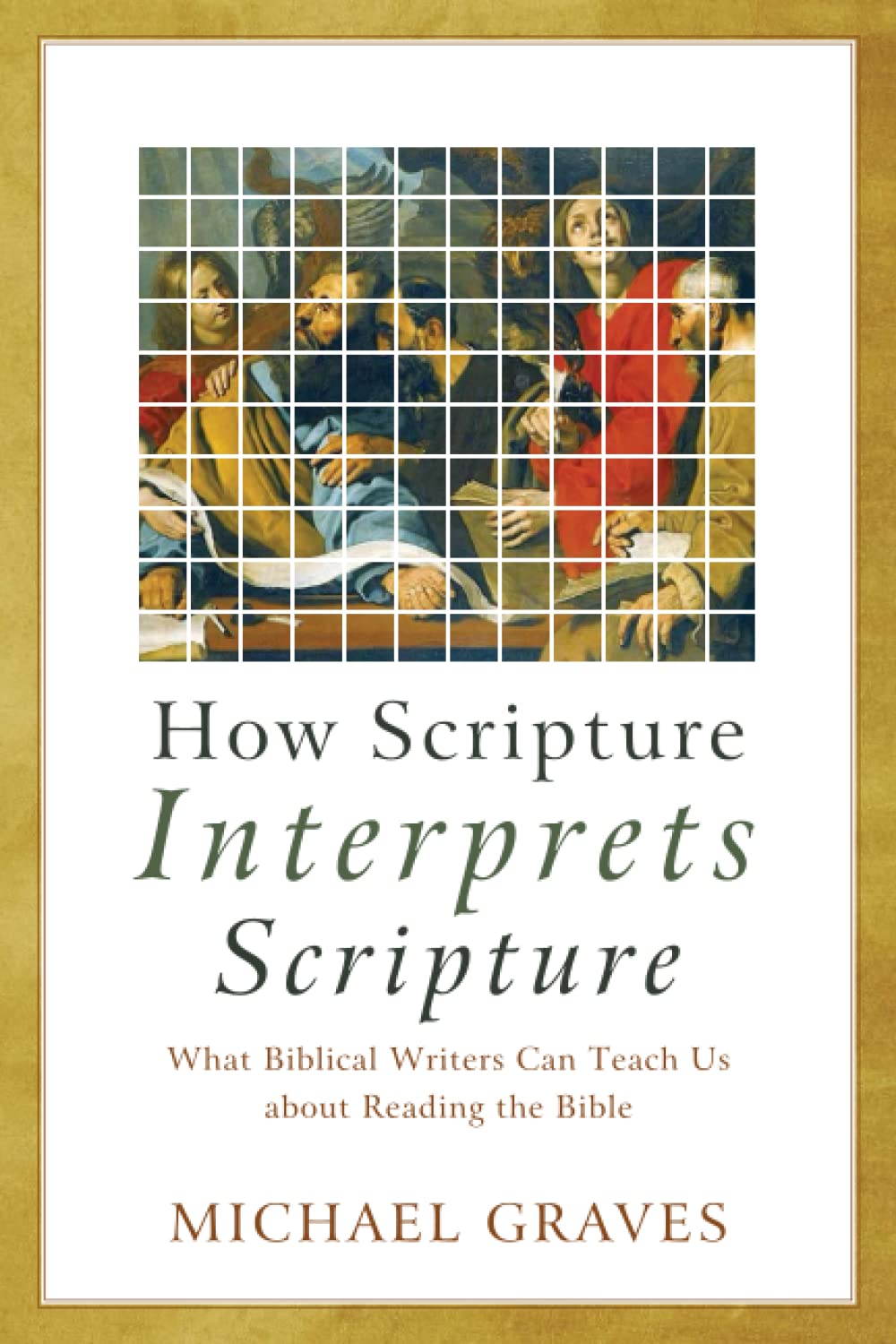 How Scripture Interprets Scripture – What Biblical  by Michael Graves PAPERBACK