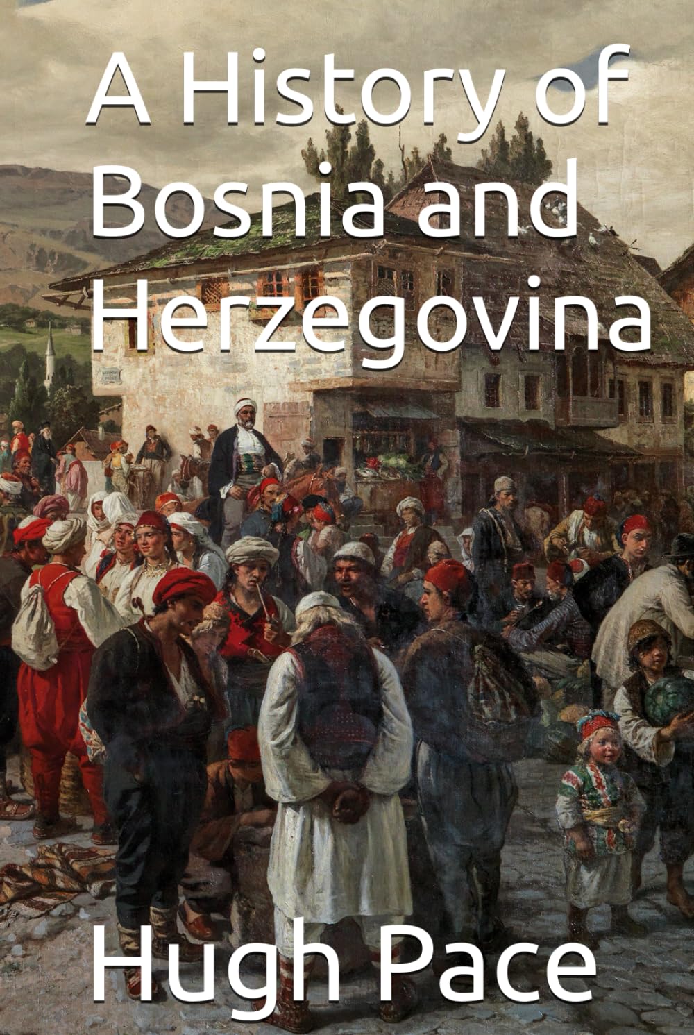 A History of Bosnia and Herzegovina