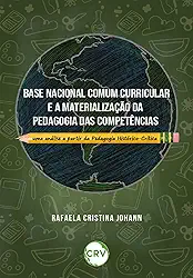 Base nacional comum curricular e a materialização da pedagogia das competências: Uma análise a partir da Pedagogia Histórico-Crítica