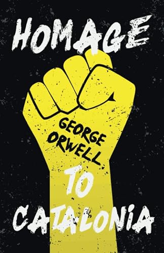 Homage to Catalonia: With the Introductory Essay 'Why I Write'