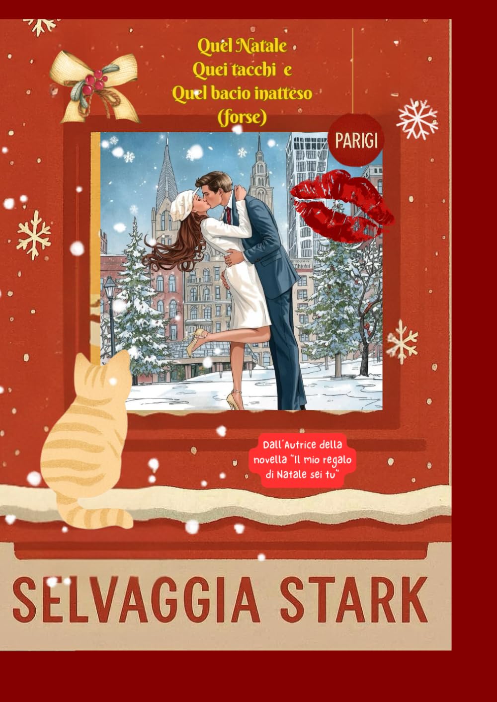Quel Natale, quei tacchi e quel bacio inatteso (Forse): Un romanzo di Natale elegante, pieno di ironia, emozione e magia… con un gatto molto saggio