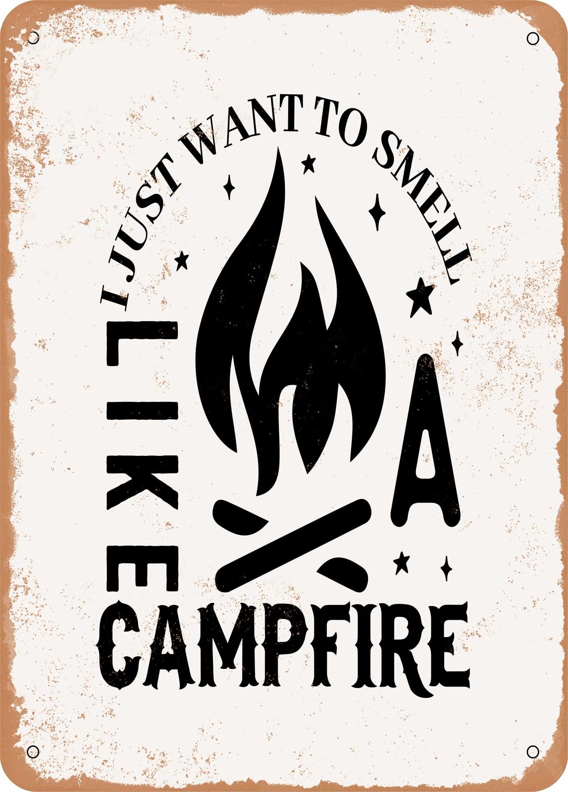 Metal Sign - I Just Want to Smell Like a Campfire - 2 - Vintage Rusty Look home decor