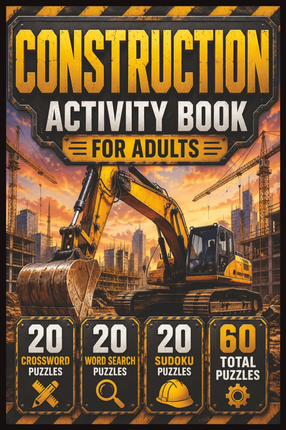 Construction Puzzle Book for Adults: Heavy Equipment, Building Trades, Job Sites and Skilled Worker Brain Games for Construction Enthusiasts: 20 ... Answer Keys Included, 6 x 9 Inch Format