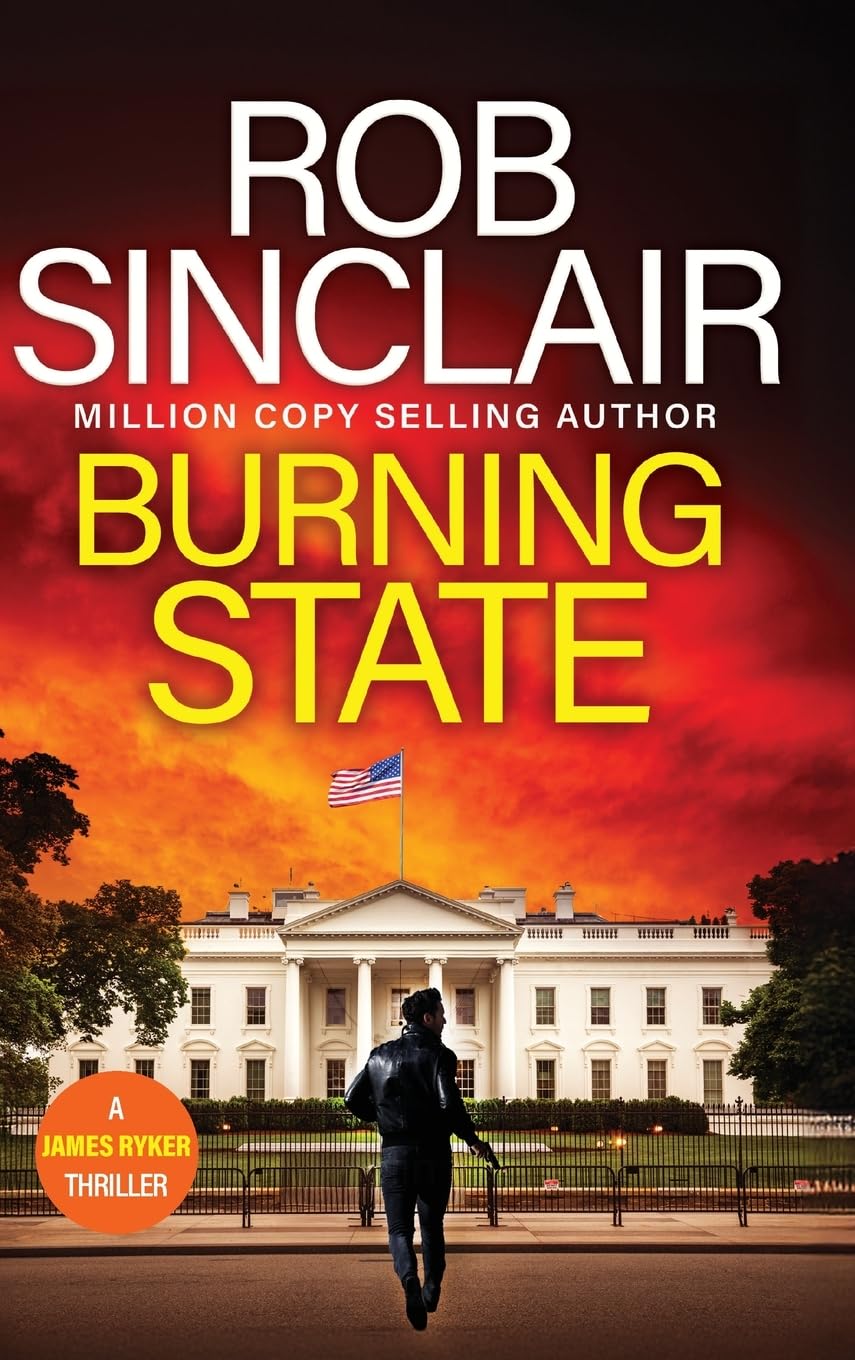 Burning State: An action-packed thriller from Rob Sinclair (The James Ryker Series, 14)