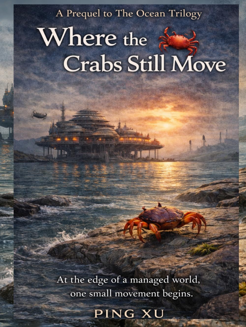 Where the Crabs Still Move: A Prequel to the Ocean Trilogy