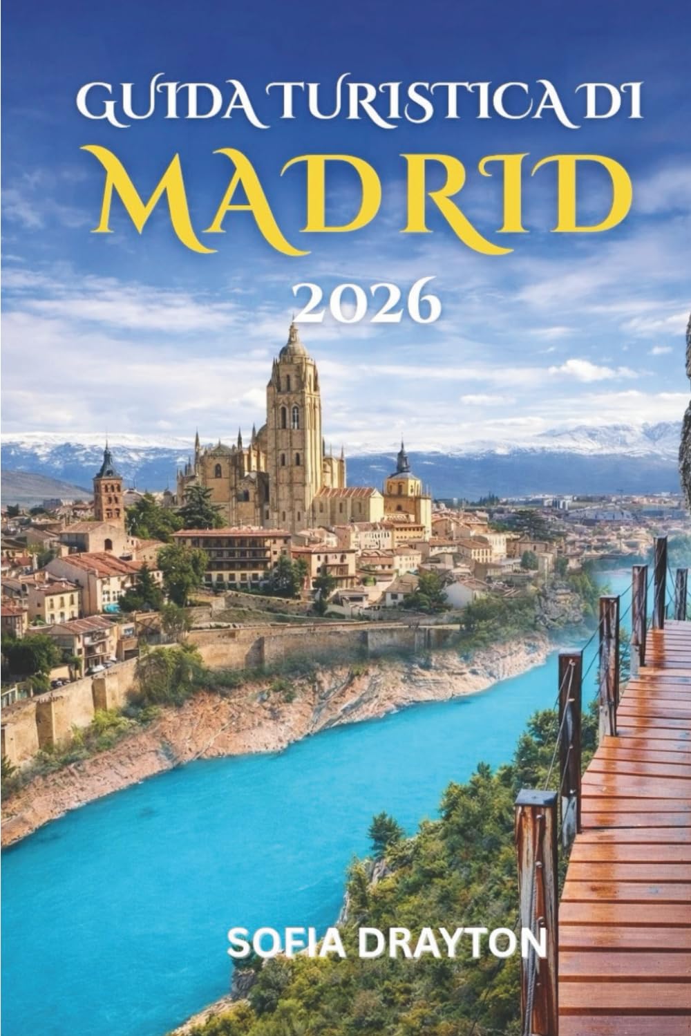 Guida turistica di Madrid 2026: Alla scoperta del cuore della Spagna: guida locale alla cultura, alla cucina e ai tesori nascosti