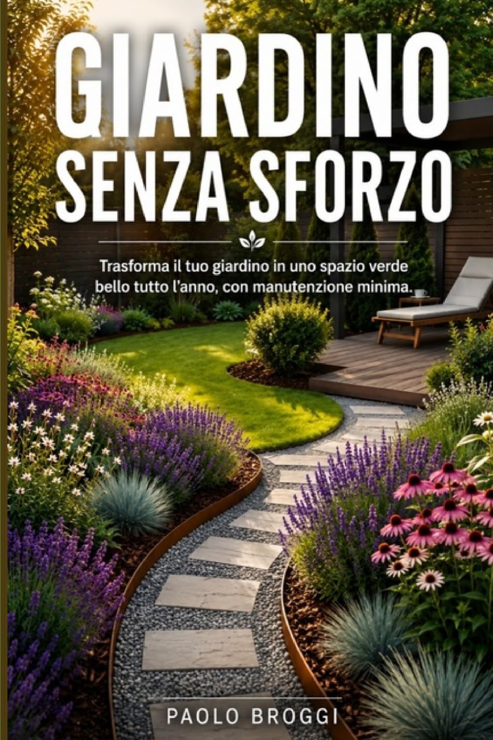 GIARDINO SENZA SFORZO: Una guida pratica alla bassa manutenzione, per principianti e appassionati. (Spazi verdi Broggi)