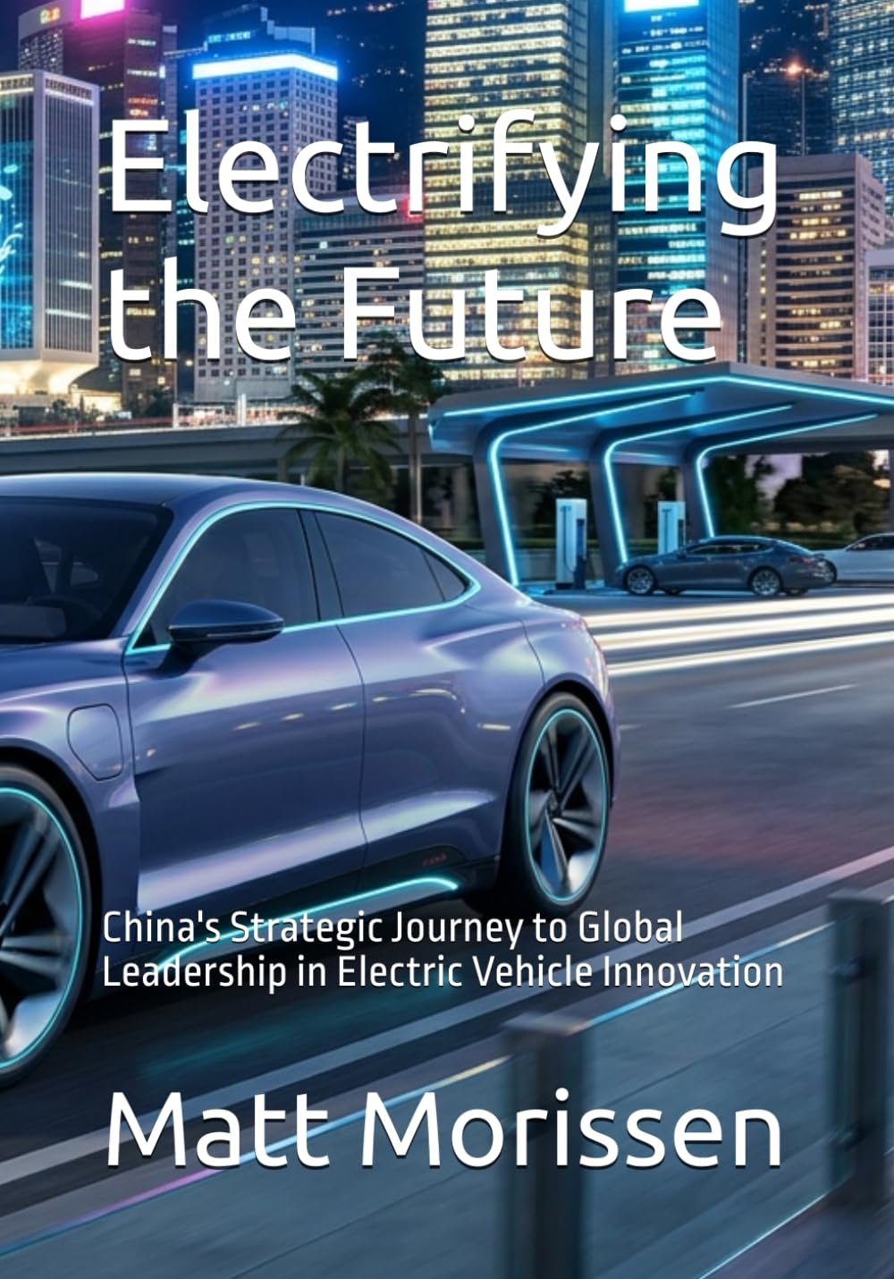 Electrifying the Future: China's Strategic Journey to Global Leadership in Electric Vehicle Innovation